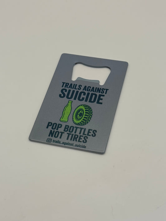 "Pop Bottles, Not Tires" Bottle Opener