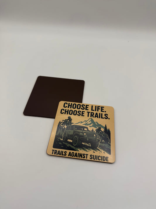 "Choose Life, Choose Trails" 3X3 Magnet.
