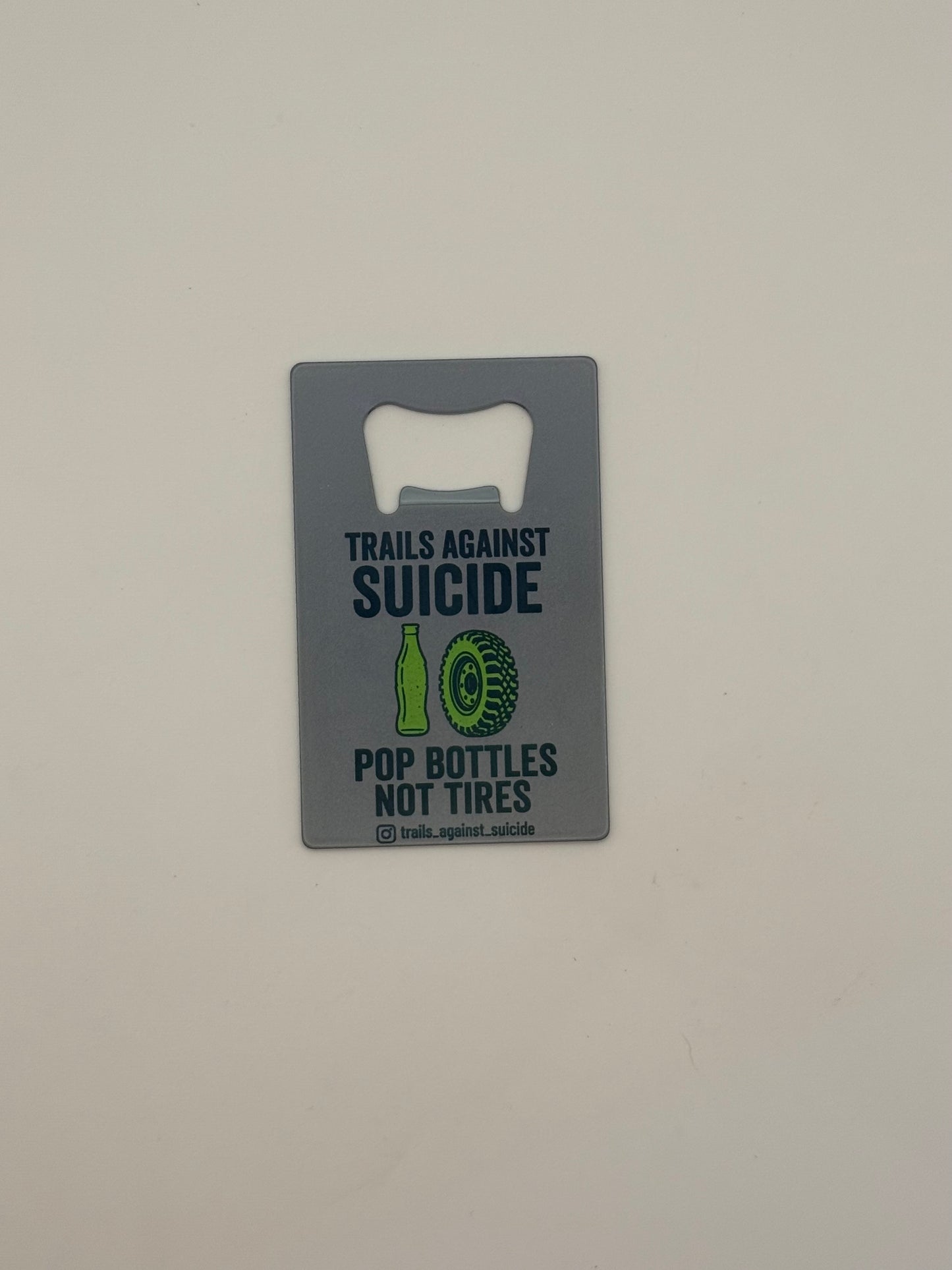 "Pop Bottles, Not Tires" Bottle Opener